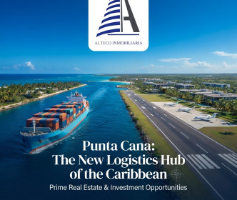 Punta Cana como Hub Log&iacute;stico del Caribe: Oportunidades Inmobiliarias y Econ&oacute;micas