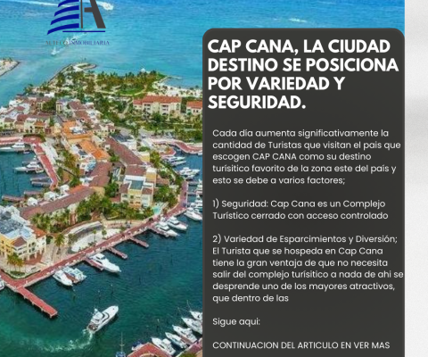 CAP CANA Se posiciona como destino preferido por variedad y seguridad
